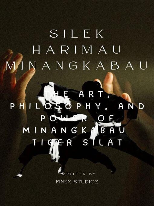 Cover image for Silek Harimau Minangkabau -The Art, Philosophy, and Power of Minangkabau  Tiger Silat